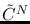 $\tilde{C}^N$