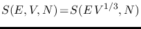 $S(E,V,N)\!=\!S(E\,V^{1/3},N)$