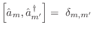 $\displaystyle \left[\hat{a}_m,{\hat{a}_{m'}}^{\,\dagger}\right] =\; \delta_{m,m'}$