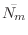 $\bar{N_m}$