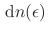 $\,{\rm d}n(\epsilon)\,$