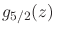 $g_{5/2}(z)\,$