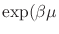$\exp(\beta \mu $