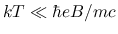 $kT
\ll \hbar eB/mc$