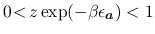 $0\!<\!z\exp(-\beta\epsilon_{\bm{a}})< 1$