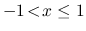 $-1\!<\!x\leq 1$