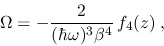 \begin{displaymath}
\Omega = -\frac{2}{(\hbar\omega)^3\beta^4}\,f_4(z) \;,
\end{displaymath}