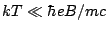 $kT
\ll \hbar eB/mc$