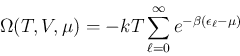 \begin{displaymath}
\Omega(T,V,\mu) = -kT \sum_{\ell=0}^\infty e^{-\beta(\epsilon_\ell-\mu)}
\end{displaymath}