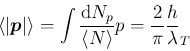 \begin{displaymath}
\langle\vert\bm{p}\vert\rangle = \int \frac{{\rm d}N_p}{\langle N \rangle} p =
\frac2\pi \frac h\lambda_T
\end{displaymath}