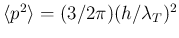 $\langle p^2\rangle =
(3/2\pi)(h/\lambda_T)^2$