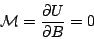 \begin{displaymath}
{\cal M} = \frac{\partial U}{\partial B} = 0
\end{displaymath}