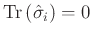${\rm Tr}\,(\hat{\sigma}_i)=0\,$
