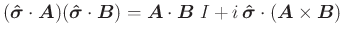 $(\bm{\hat{\sigma}}\cdot\bm{A})(\bm{\hat{\sigma}}\cdot\bm{B}) = \bm{A}\cdot\bm{B}\;I +
i\,\bm{\hat{\sigma}}\cdot(\bm{A}\times\bm{B})$