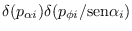 $\delta(p_{\alpha i})
\delta(p_{\phi i}/{\rm sen}\alpha_i)$