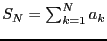 $S_N = \sum_{k=1}^N a_k$