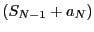 $(S_{N-1} + a_N)$