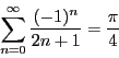 \begin{displaymath}
\sum_{n=0}^{\infty} \frac{(-1)^n}{2n+1} = \frac{\pi}{4}
\end{displaymath}