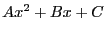 $A x^2 + B x + C$
