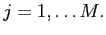 $j=1, \dots M.$