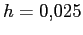 $h=0.025$