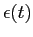 $ \epsilon(t)$