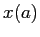 $\displaystyle x(a)$