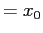 $\displaystyle = x_0$