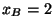 $x_B =
2\,$