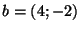 $b = (4;-2)$