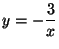 $y = -\displaystyle\frac{3}{x}$