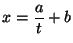 $x = \displaystyle\frac{a}{t} + b$