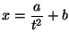 $x = \displaystyle\frac{a}{t^2} + b$