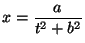 $x = \displaystyle\frac{a}{t^2 + b^2}$