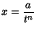 $x = \displaystyle\frac{a}{t^n}$