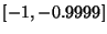 $[ -1,-0.9999 ]$