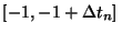 $[ -1,-1 + \Delta t_n ]\,$