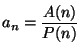 $a_n = \displaystyle \frac{A(n)}{P(n)}$