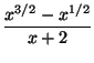 $\displaystyle \frac{x^{3/2} - x^{1/2}}{x+2}$