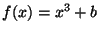 $f(x) = x^3 + b$