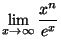 $\lim \limits_{x \rightarrow \infty}
\displaystyle \frac{x^n}{e^x}$