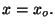 $x=x_o.$