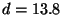 $d = 13.8\,$