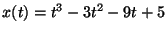 $x(t) = t^3 - 3t^2 - 9t + 5$
