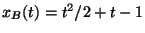 $x_B(t)=t^2/2+t-1$