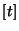 $[t]$