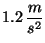 $1.2\, \displaystyle \frac{m}{s^2}$