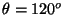 $\theta = 120^o$