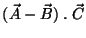 $(\vec{A} - \vec{B}) \; . \; \vec{C}$