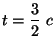 $t = \displaystyle \frac{3}{2}\;c$